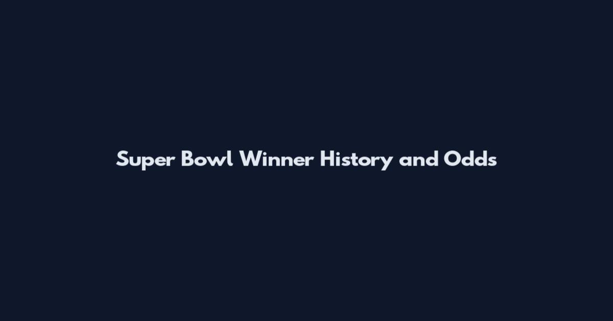 Super Bowl Winner History and Odds