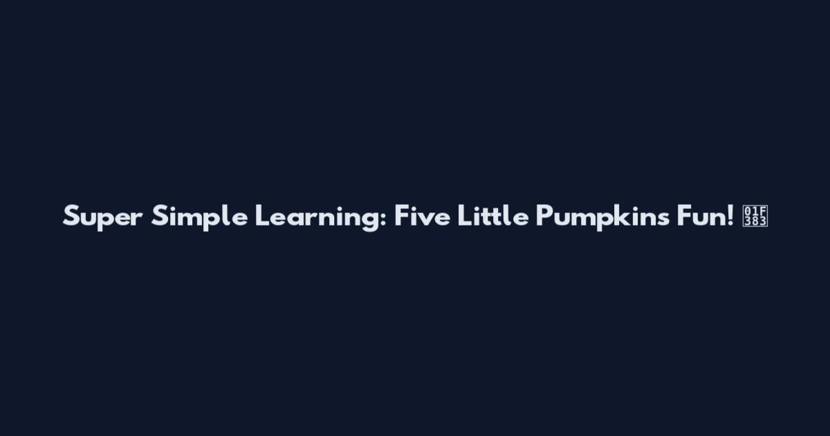 Super Simple Learning: Five Little Pumpkins Fun! 🎃