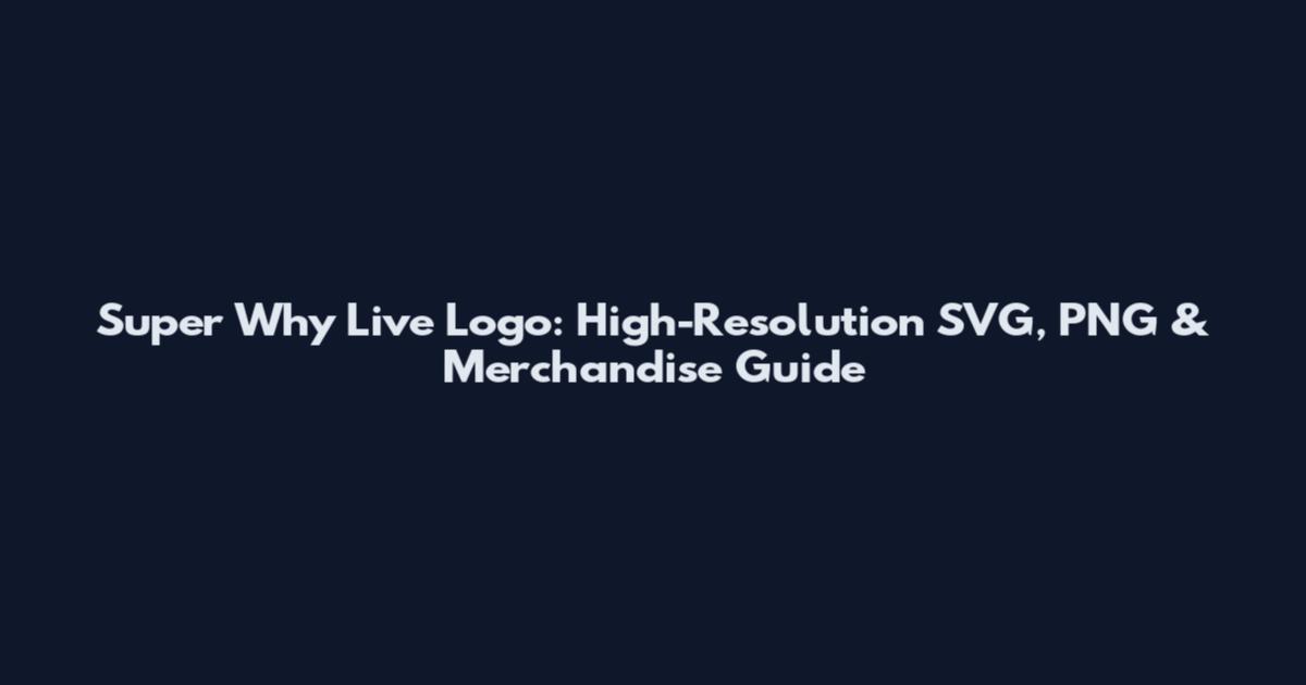 Super Why Live Logo: High-Resolution SVG, PNG & Merchandise Guide