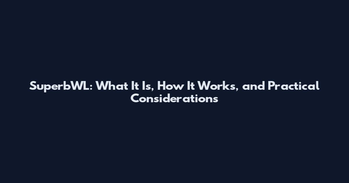 SuperbWL: What It Is, How It Works, and Practical Considerations