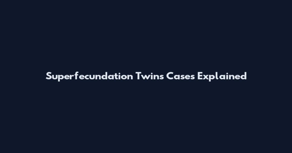 Superfecundation Twins Cases Explained