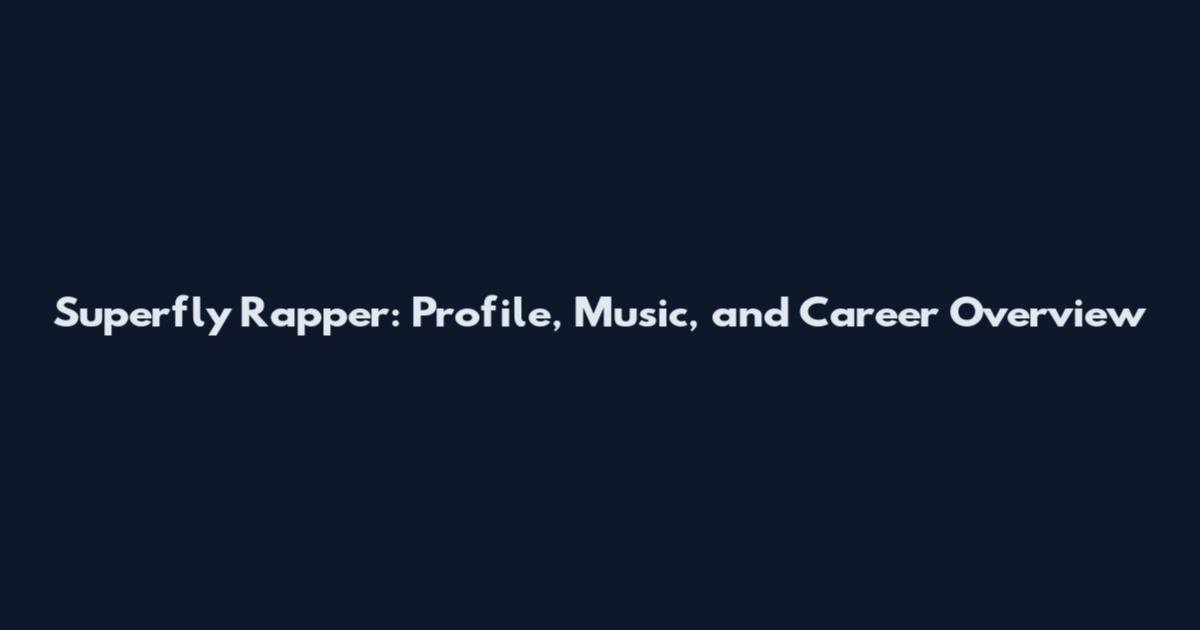 Superfly Rapper: Profile, Music, and Career Overview