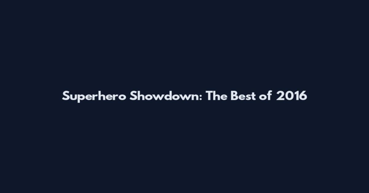 Superhero Showdown: The Best of 2016