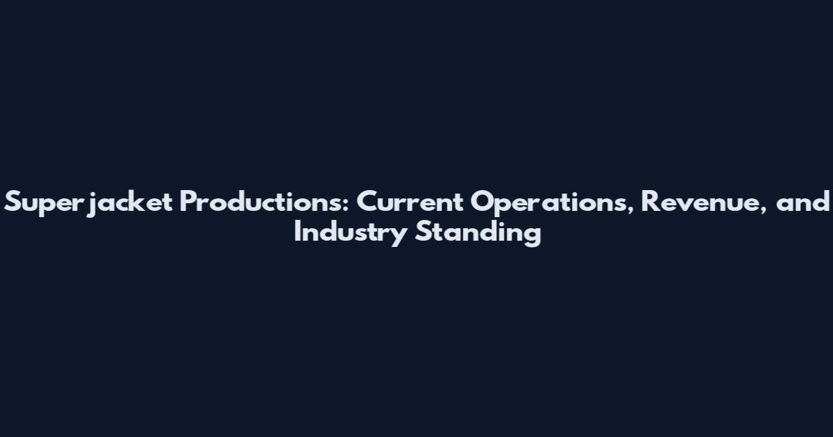 Superjacket Productions: Current Operations, Revenue, and Industry Standing