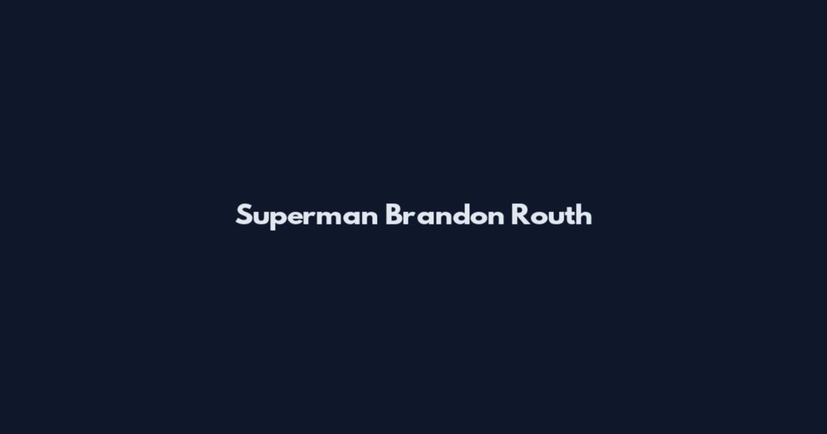 Superman Brandon Routh