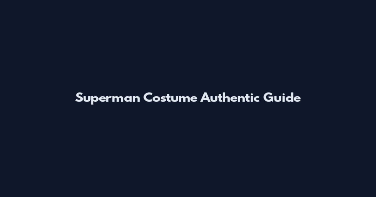 Superman Costume Authentic Guide
