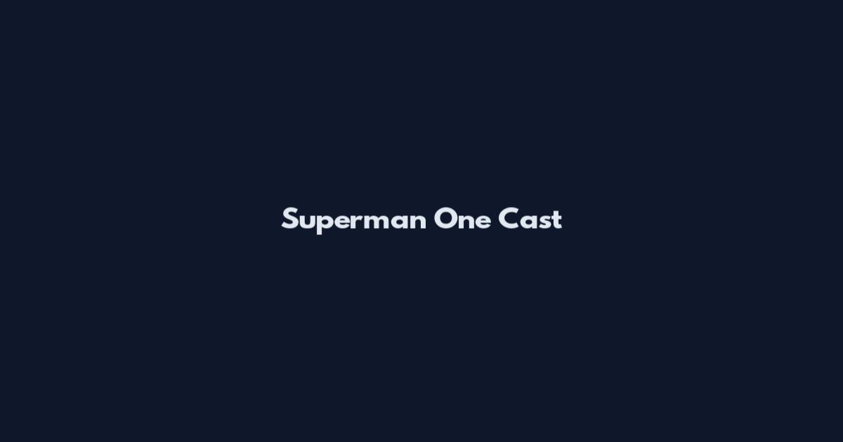 Superman One Cast