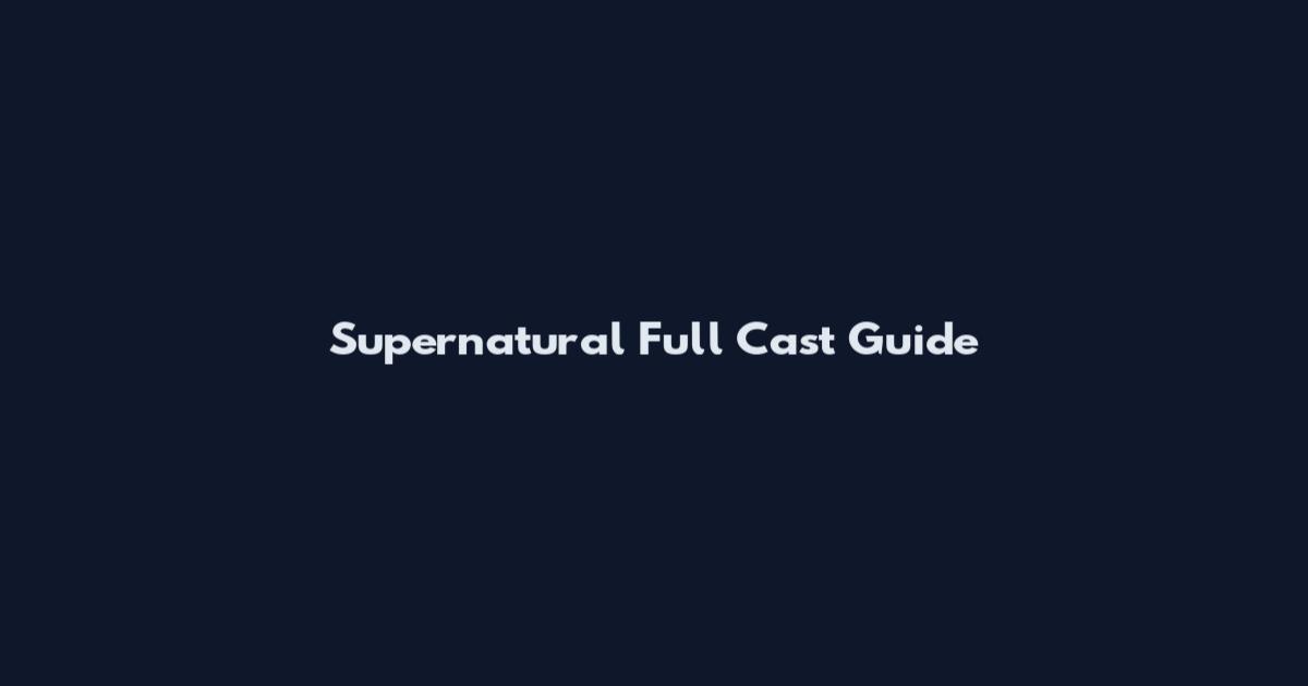Supernatural Full Cast Guide