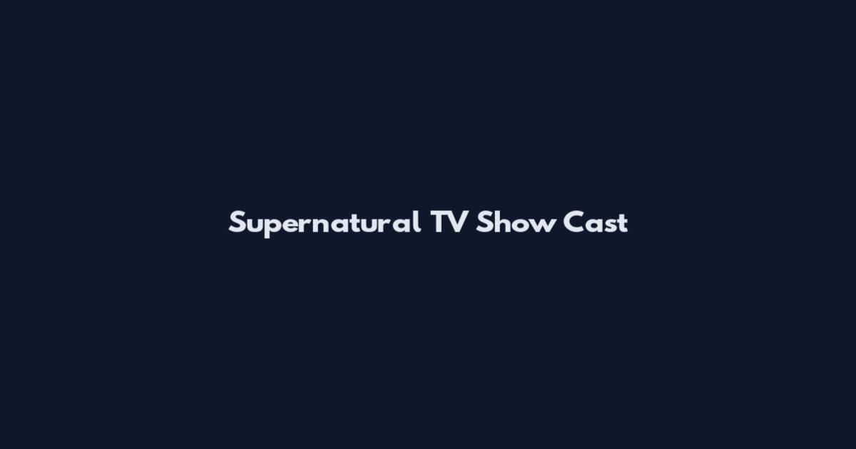 Supernatural TV Show Cast