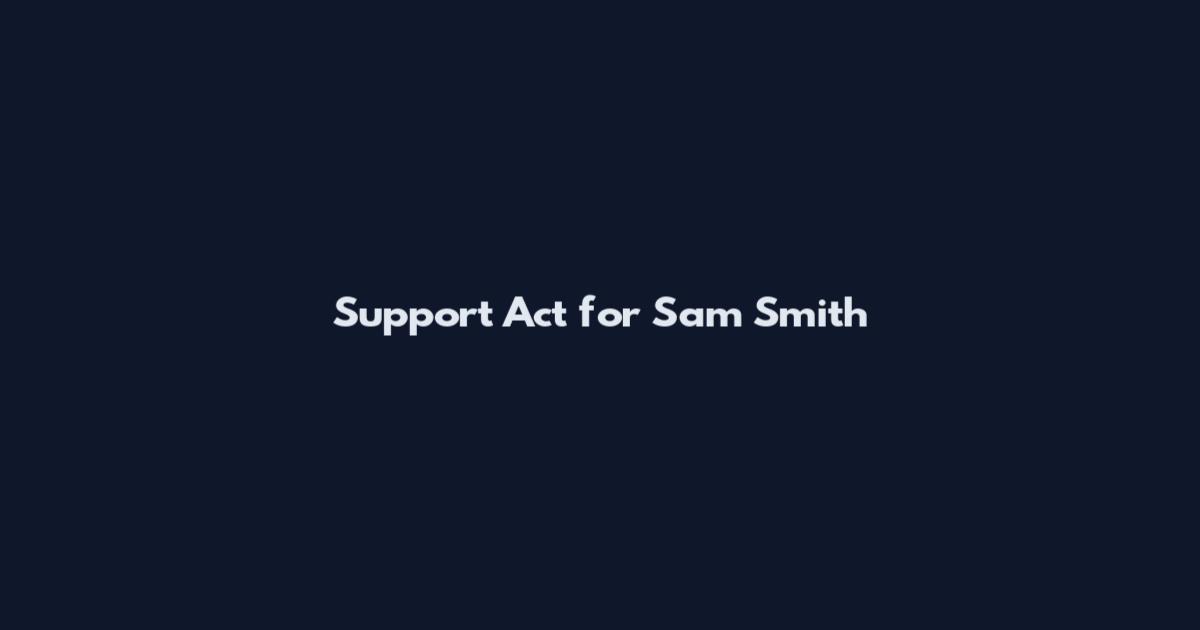 Support Act for Sam Smith