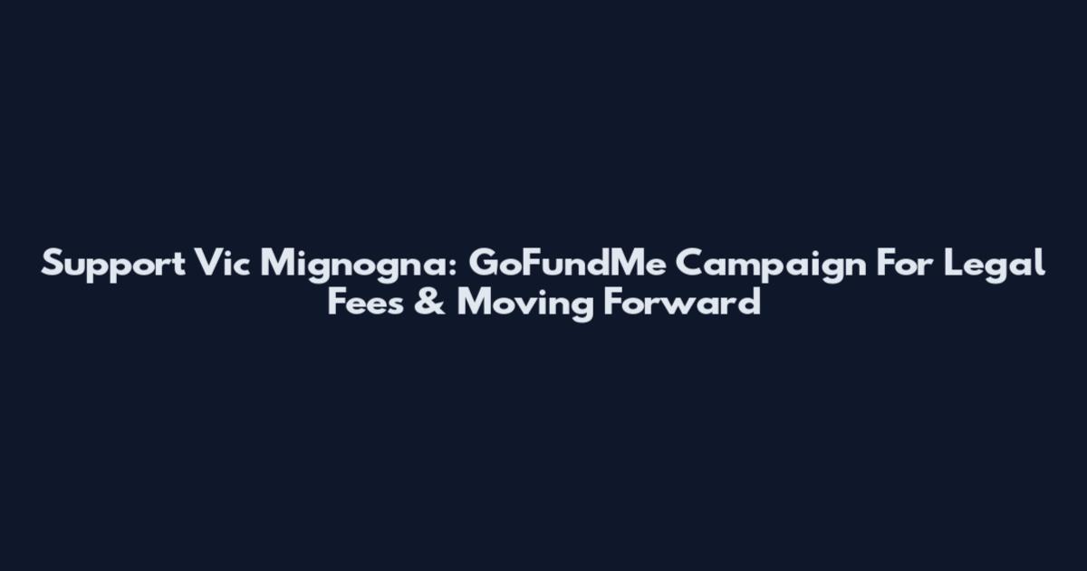 Support Vic Mignogna: GoFundMe Campaign For Legal Fees & Moving Forward