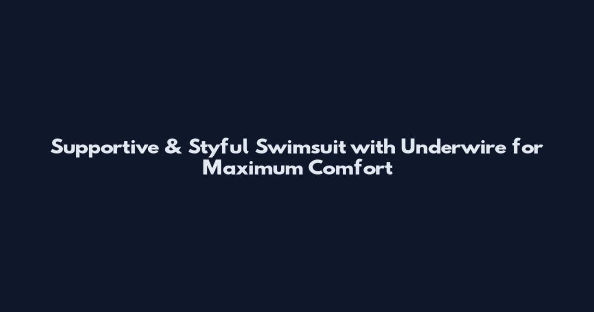 Supportive & Styful Swimsuit with Underwire for Maximum Comfort