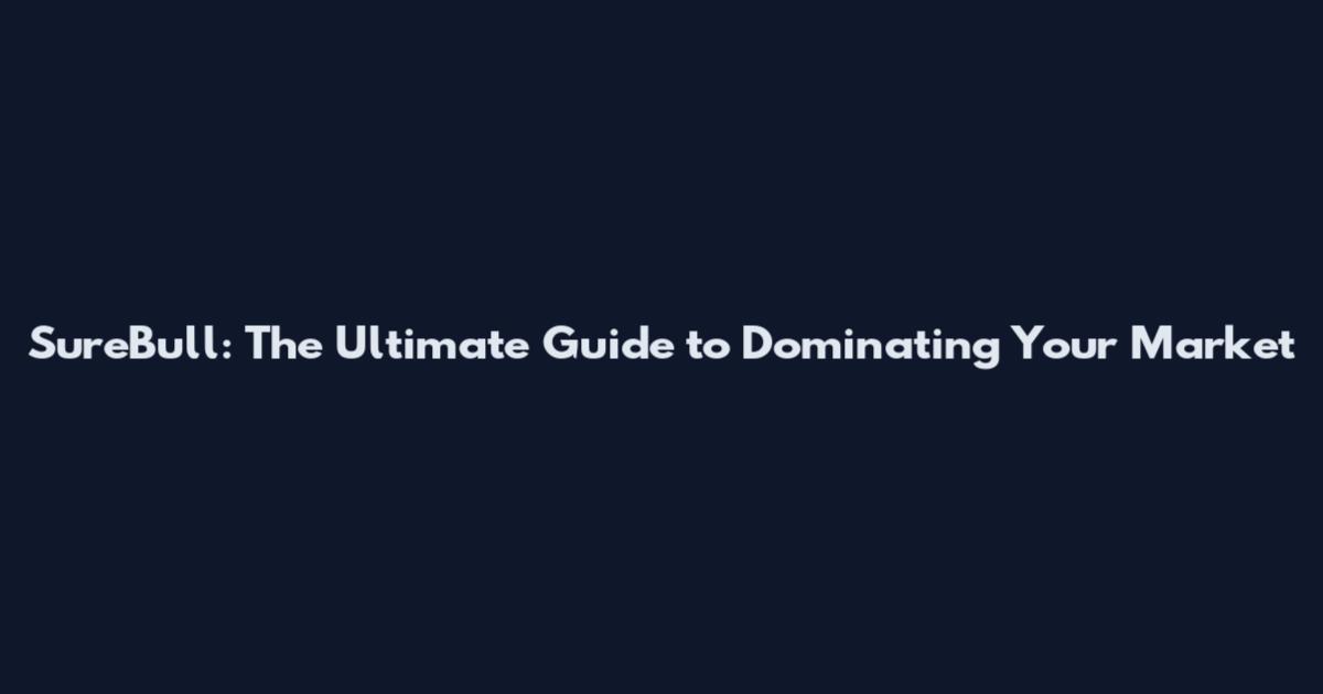 SureBull: The Ultimate Guide to Dominating Your Market