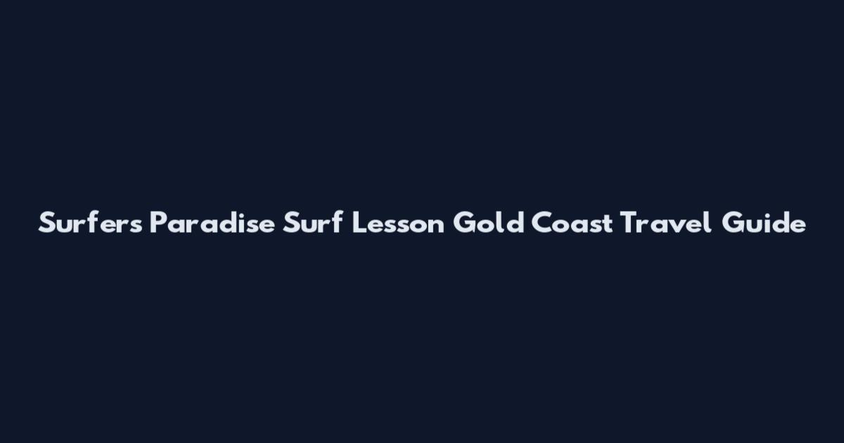 Surfers Paradise Surf Lesson Gold Coast Travel Guide