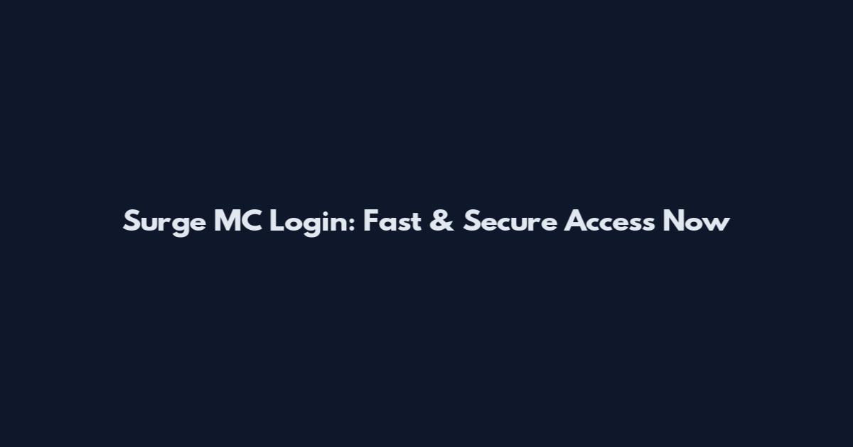 Surge MC Login: Fast & Secure Access Now