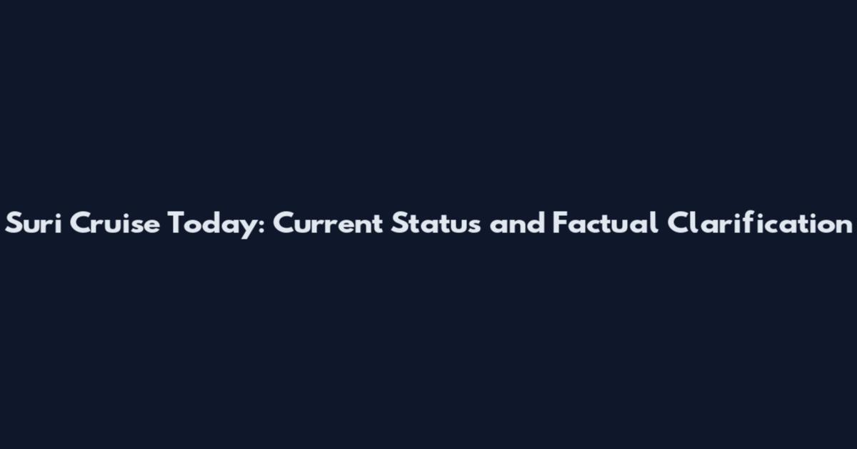 Suri Cruise Today: Current Status and Factual Clarification