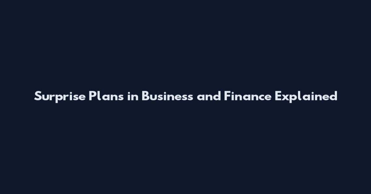 Surprise Plans in Business and Finance Explained