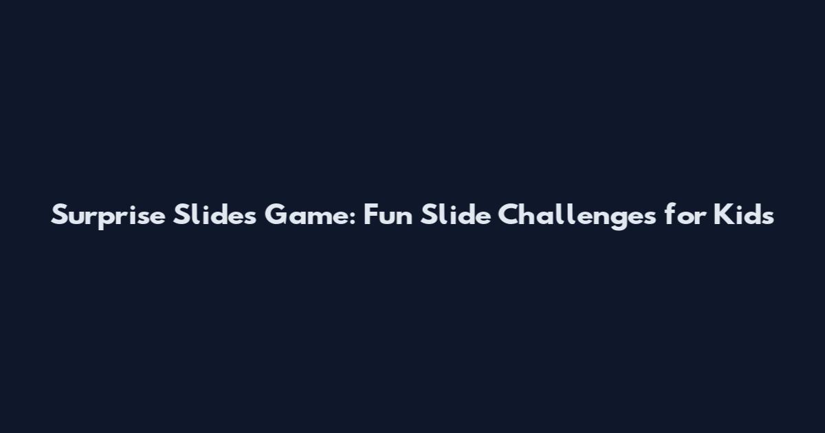 Surprise Slides Game: Fun Slide Challenges for Kids