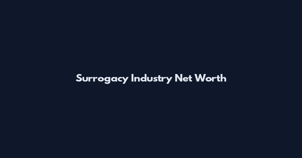 Surrogacy Industry Net Worth