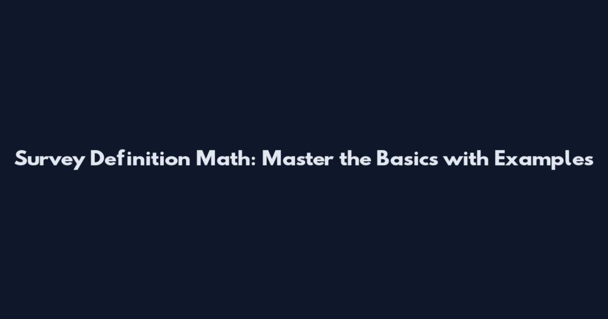 Survey Definition Math: Master the Basics with Examples