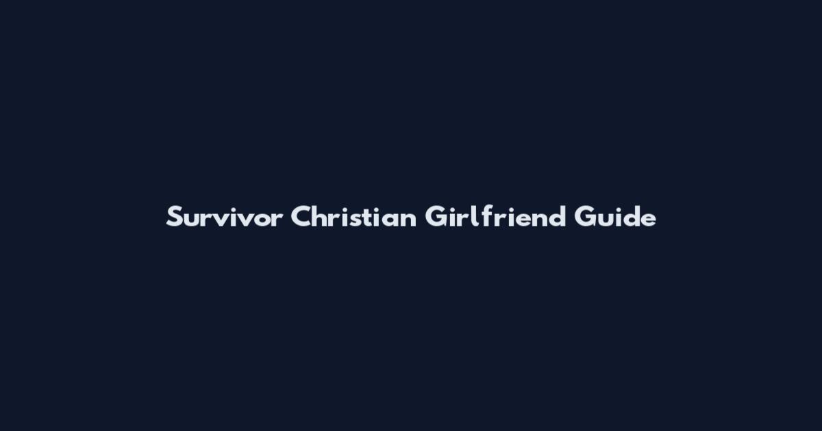 Survivor Christian Girlfriend Guide