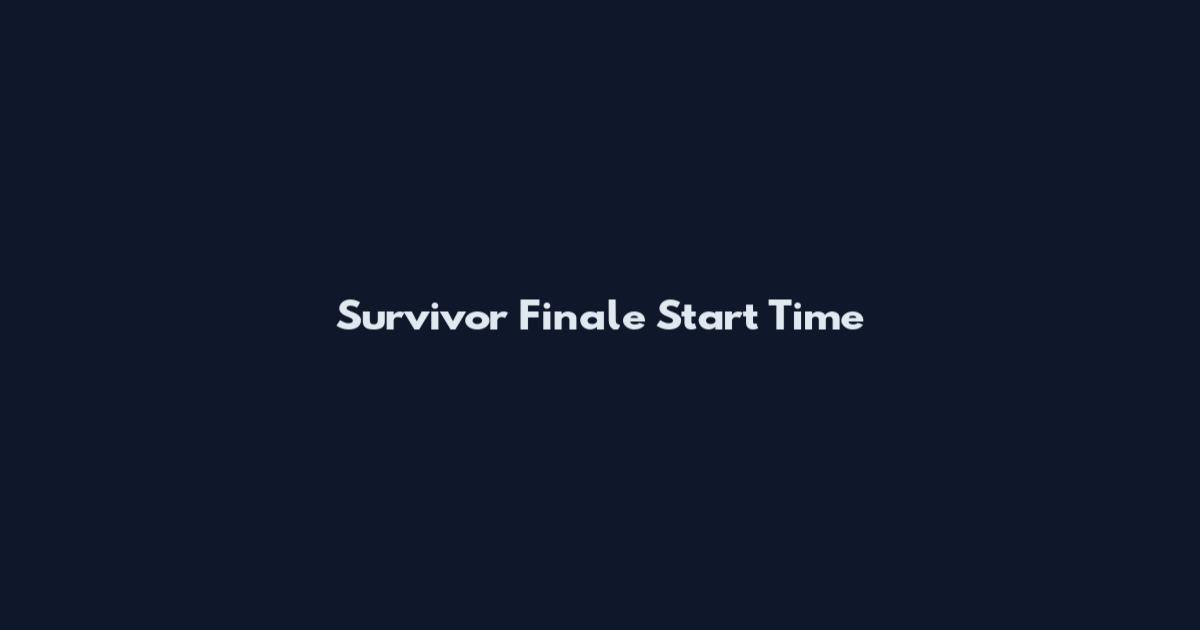 Survivor Finale Start Time