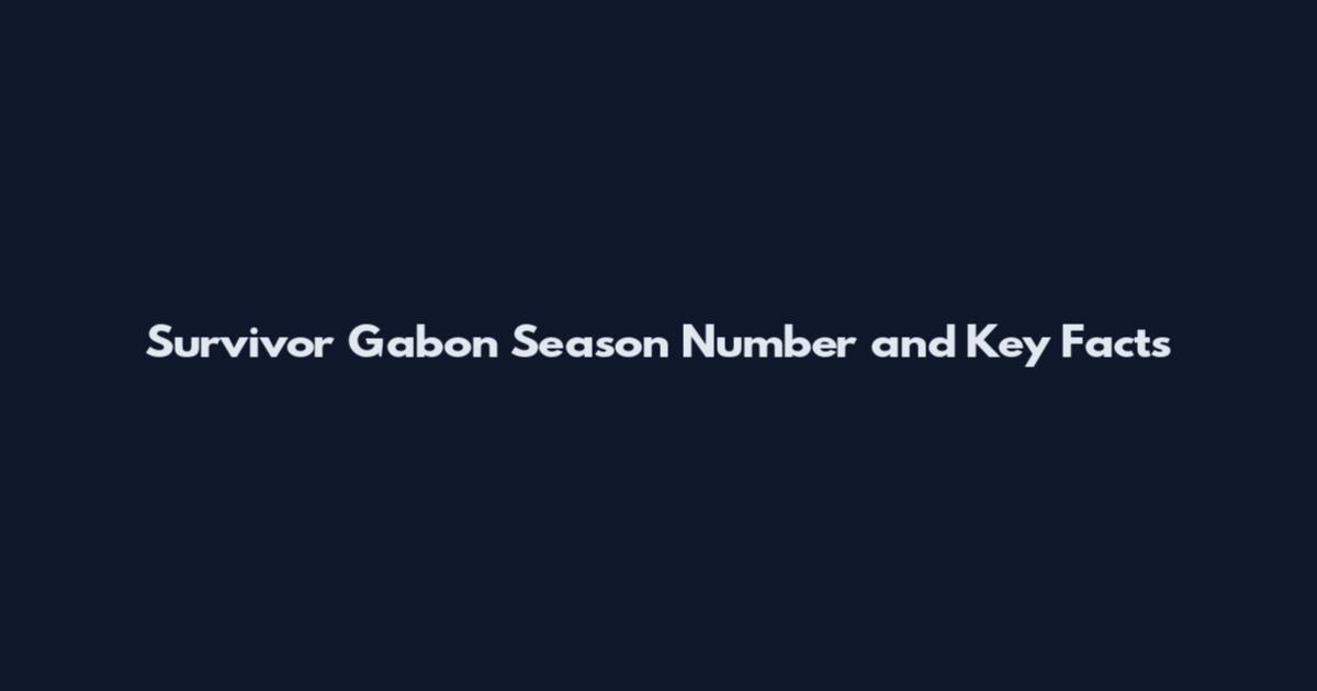 Survivor Gabon Season Number and Key Facts