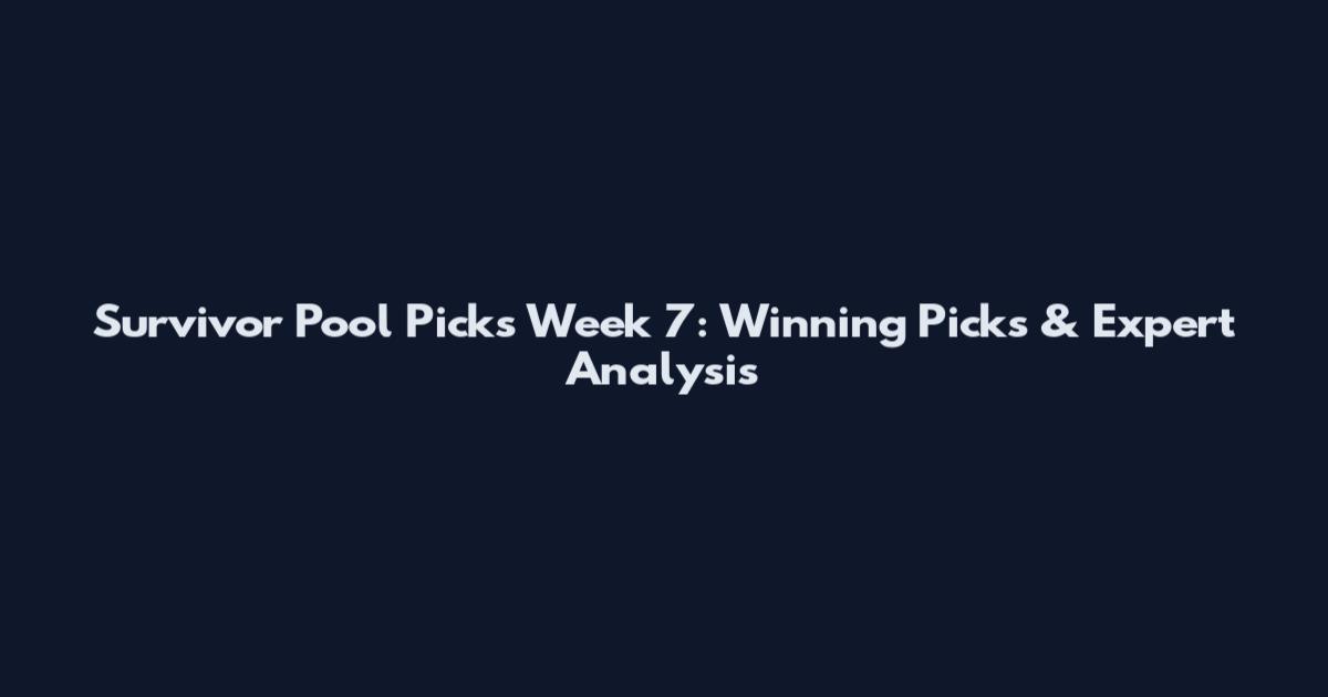 Survivor Pool Picks Week 7: Winning Picks & Expert Analysis