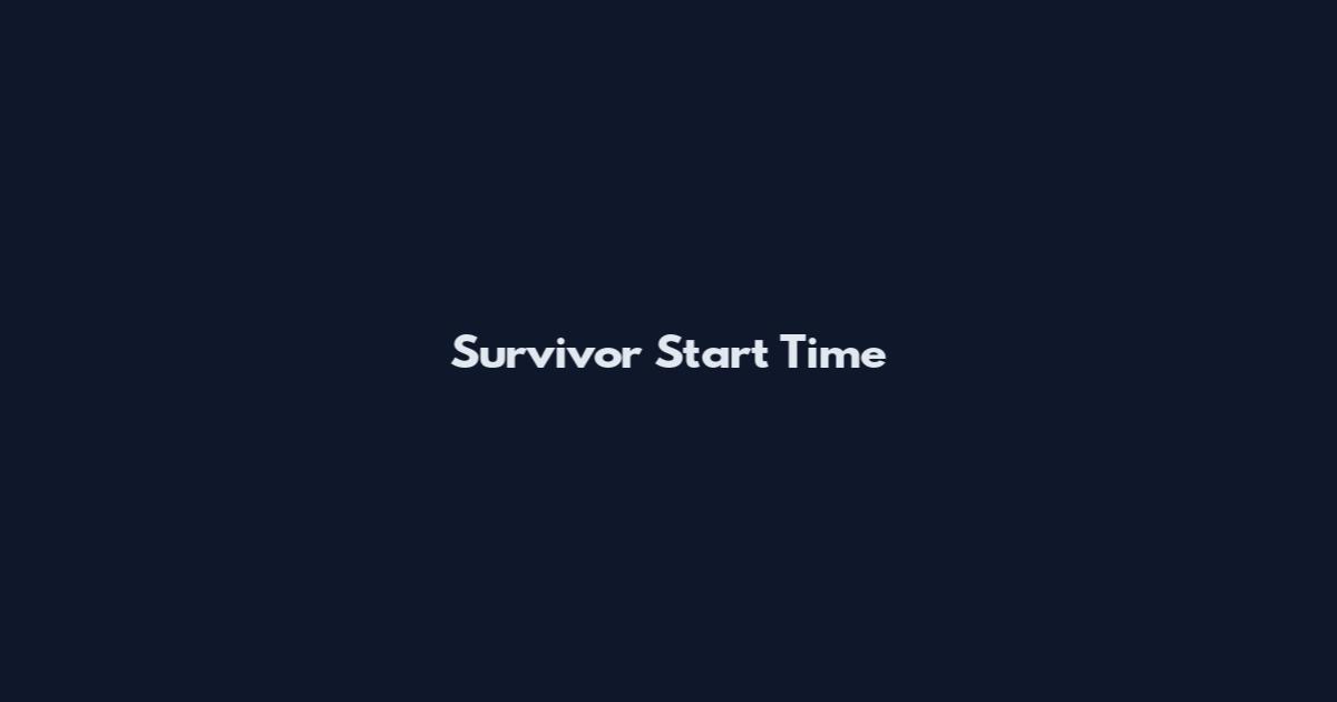 Survivor Start Time
