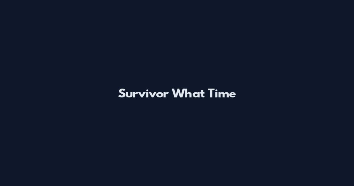 Survivor What Time