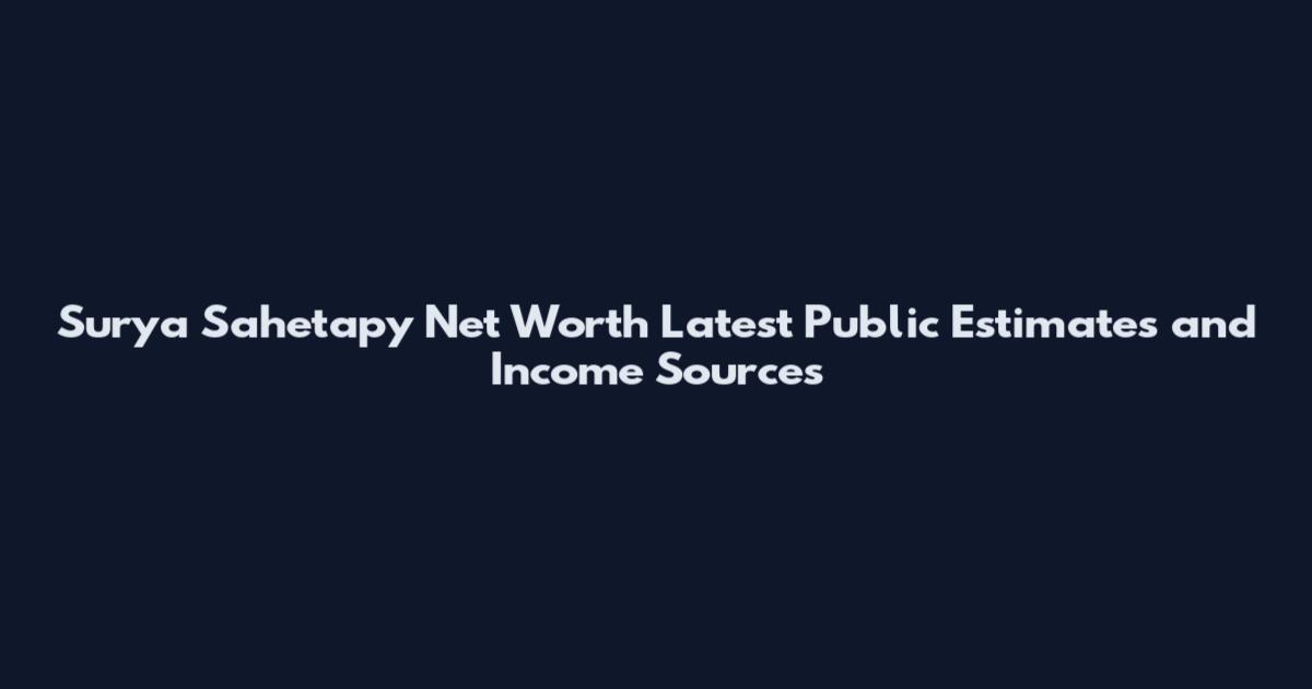 Surya Sahetapy Net Worth Latest Public Estimates and Income Sources