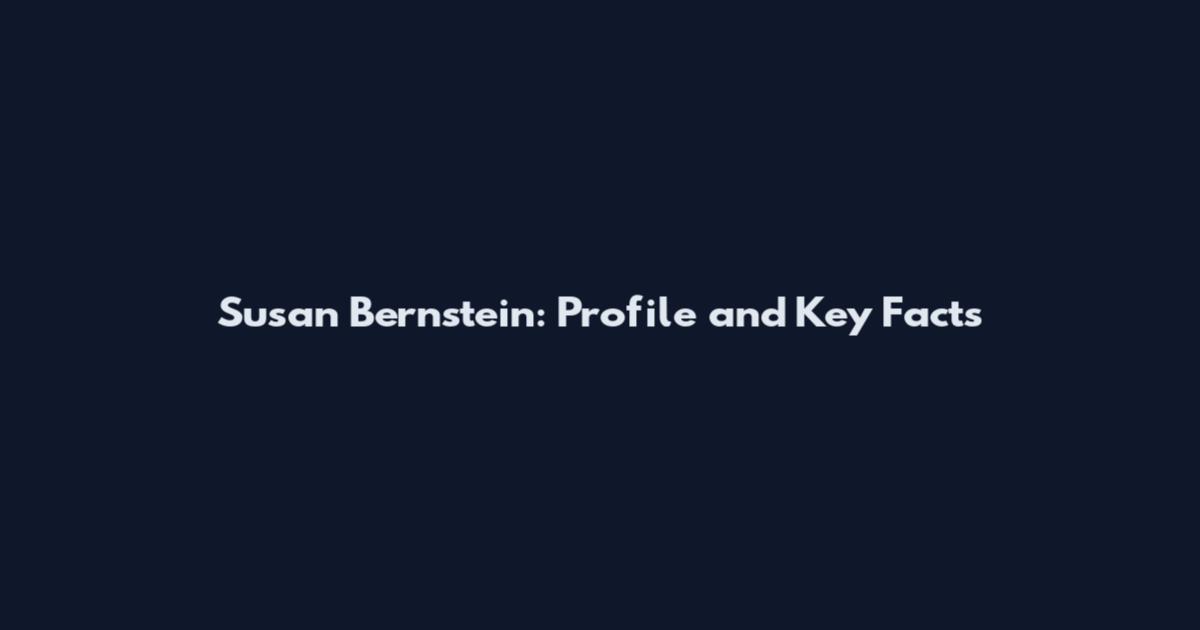 Susan Bernstein: Profile and Key Facts