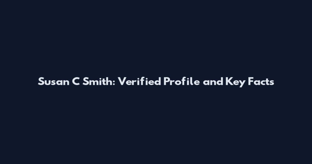 Susan C Smith: Verified Profile and Key Facts