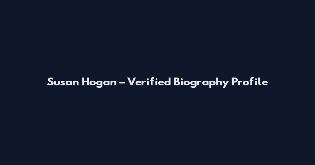 Susan Hogan – Verified Biography Profile