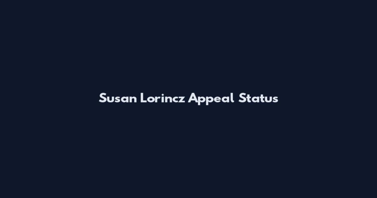 Susan Lorincz Appeal Status