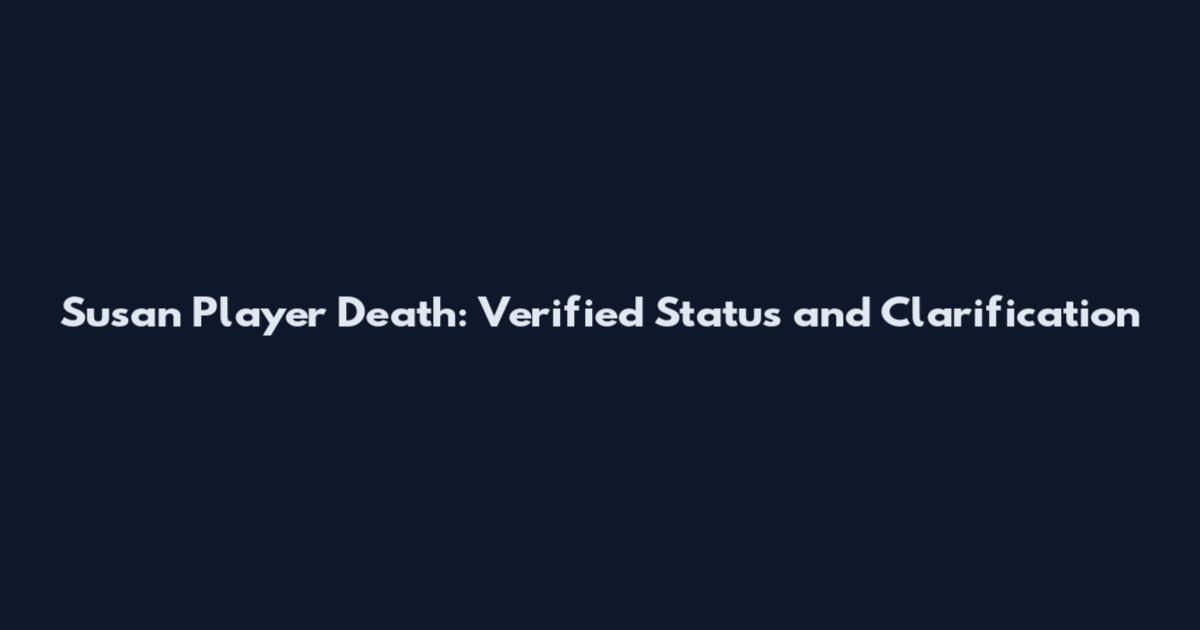 Susan Player Death: Verified Status and Clarification