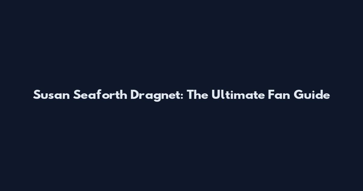 Susan Seaforth Dragnet: The Ultimate Fan Guide