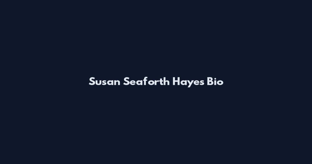 Susan Seaforth Hayes Bio