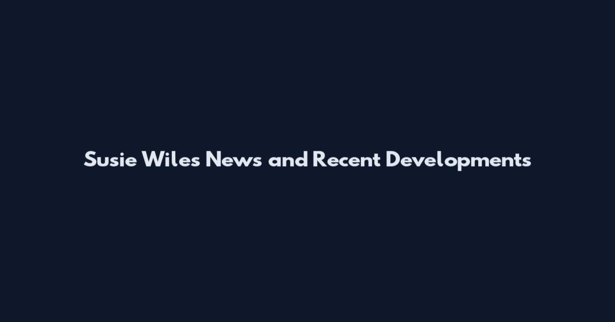 Susie Wiles News and Recent Developments