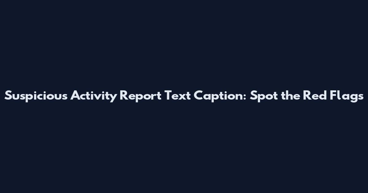 Suspicious Activity Report Text Caption: Spot the Red Flags