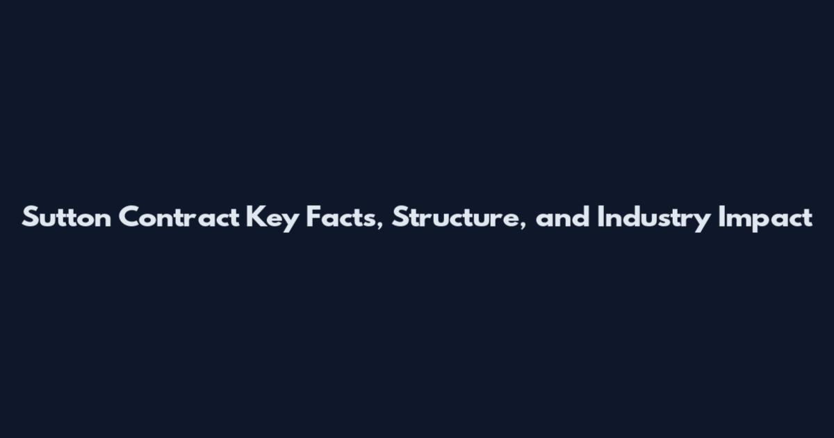 Sutton Contract Key Facts, Structure, and Industry Impact