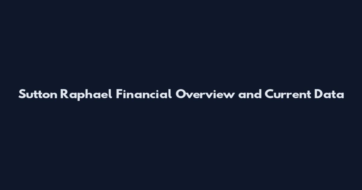 Sutton Raphael Financial Overview and Current Data