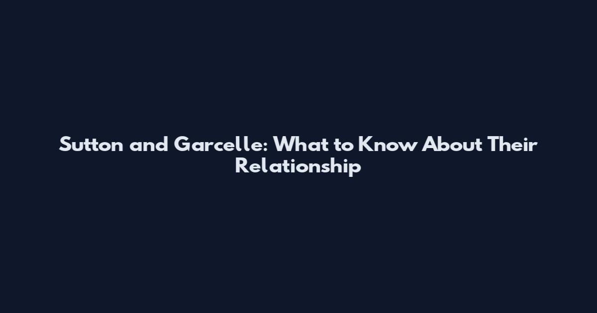 Sutton and Garcelle: What to Know About Their Relationship