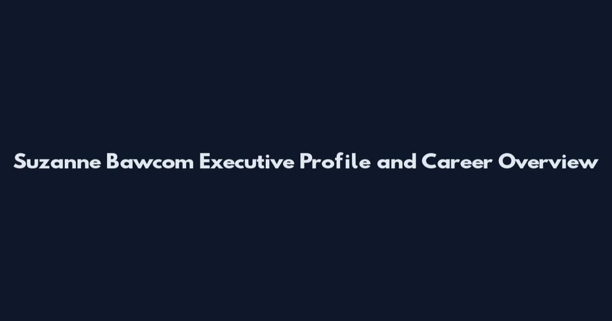 Suzanne Bawcom Executive Profile and Career Overview