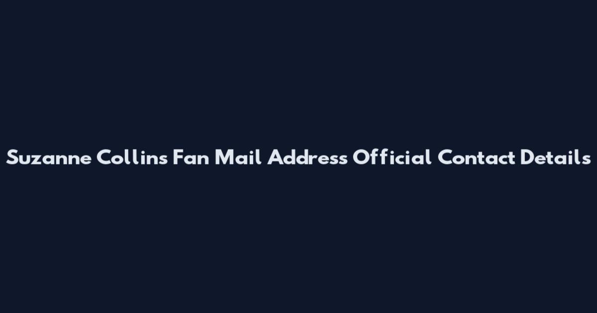 Suzanne Collins Fan Mail Address Official Contact Details