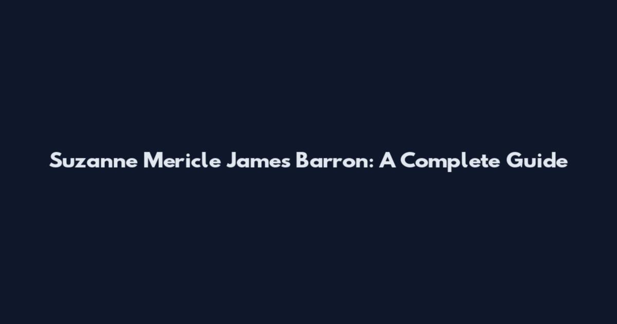 Suzanne Mericle James Barron: A Complete Guide