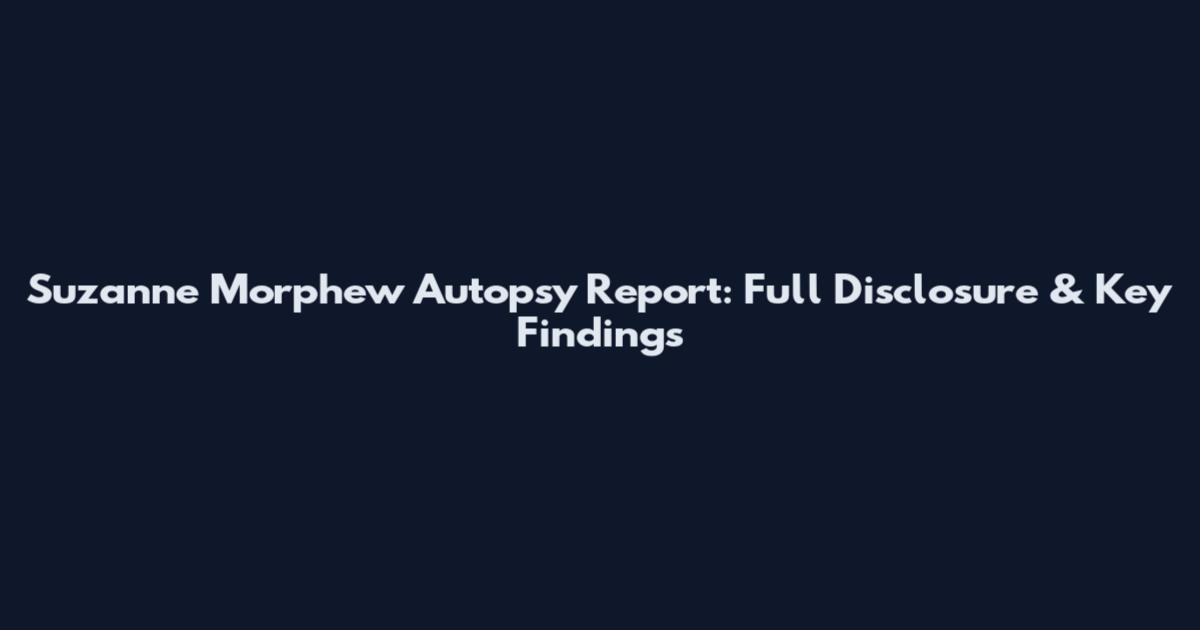 Suzanne Morphew Autopsy Report: Full Disclosure & Key Findings
