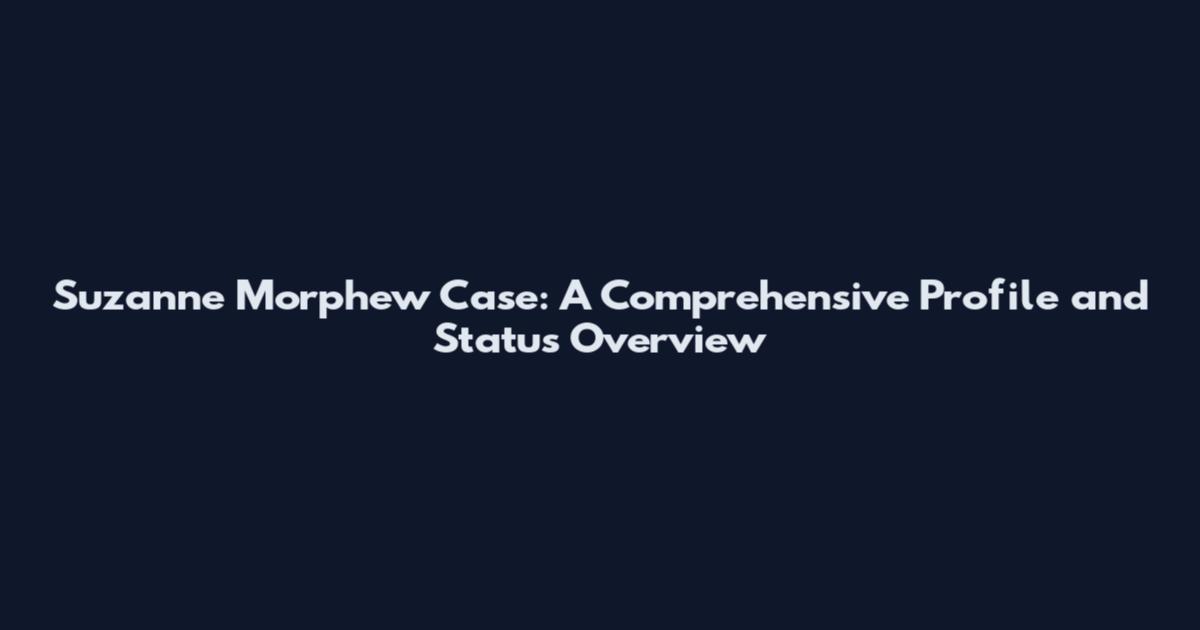 Suzanne Morphew Case: A Comprehensive Profile and Status Overview