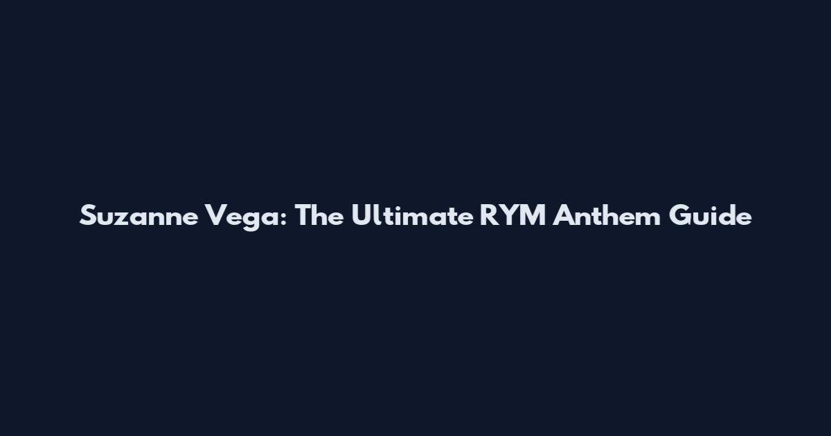 Suzanne Vega: The Ultimate RYM Anthem Guide