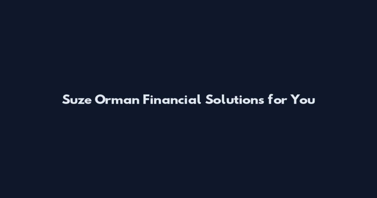 Suze Orman Financial Solutions for You